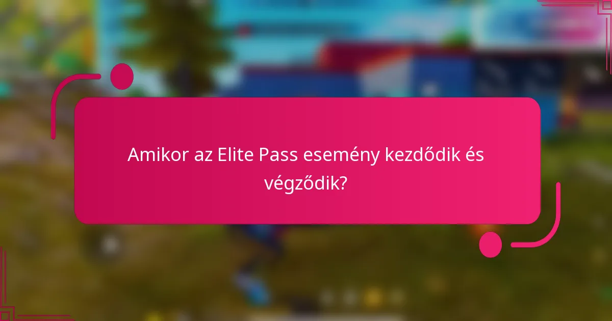 Amikor az Elite Pass esemény kezdődik és végződik?