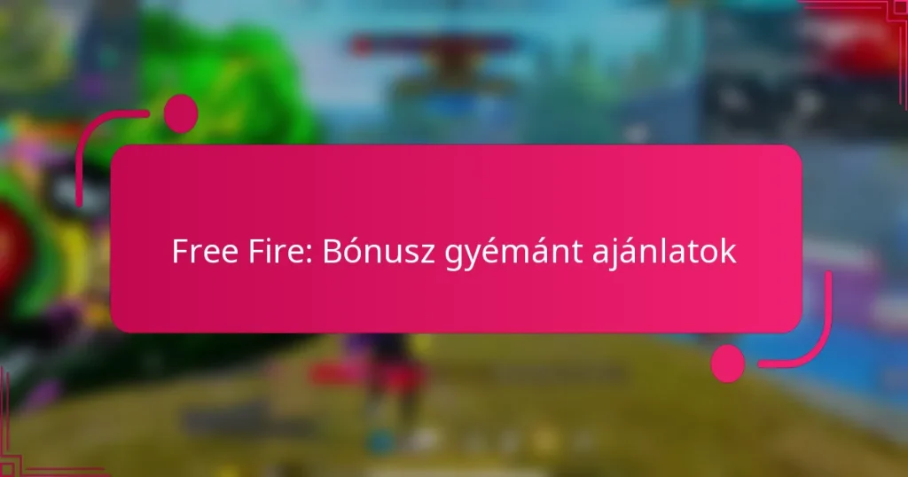 Free Fire: Bónusz gyémánt ajánlatok