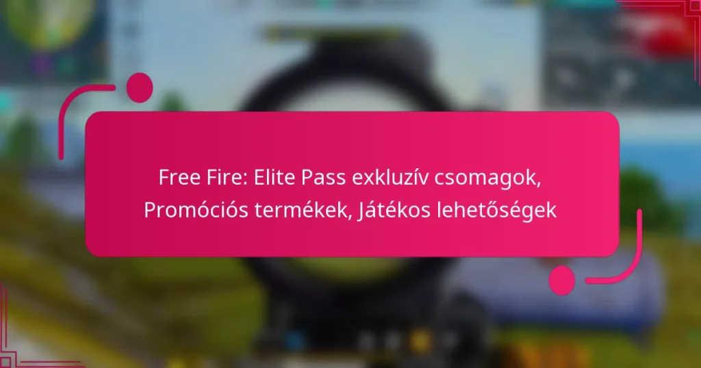 Free Fire: Elite Pass exkluzív csomagok, Promóciós termékek, Játékos lehetőségek