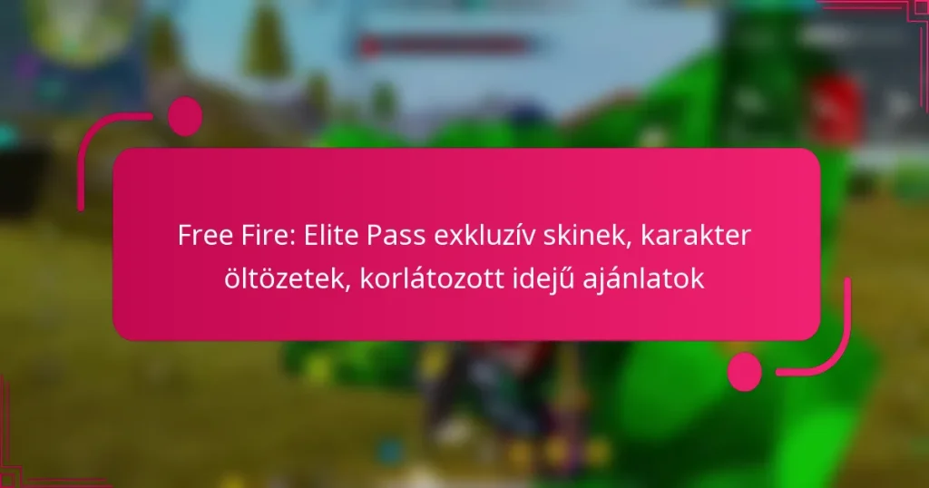 Free Fire: Elite Pass exkluzív skinek, karakter öltözetek, korlátozott idejű ajánlatok
