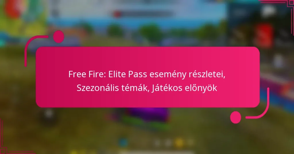 Free Fire: Elite Pass esemény részletei, Szezonális témák, Játékos előnyök