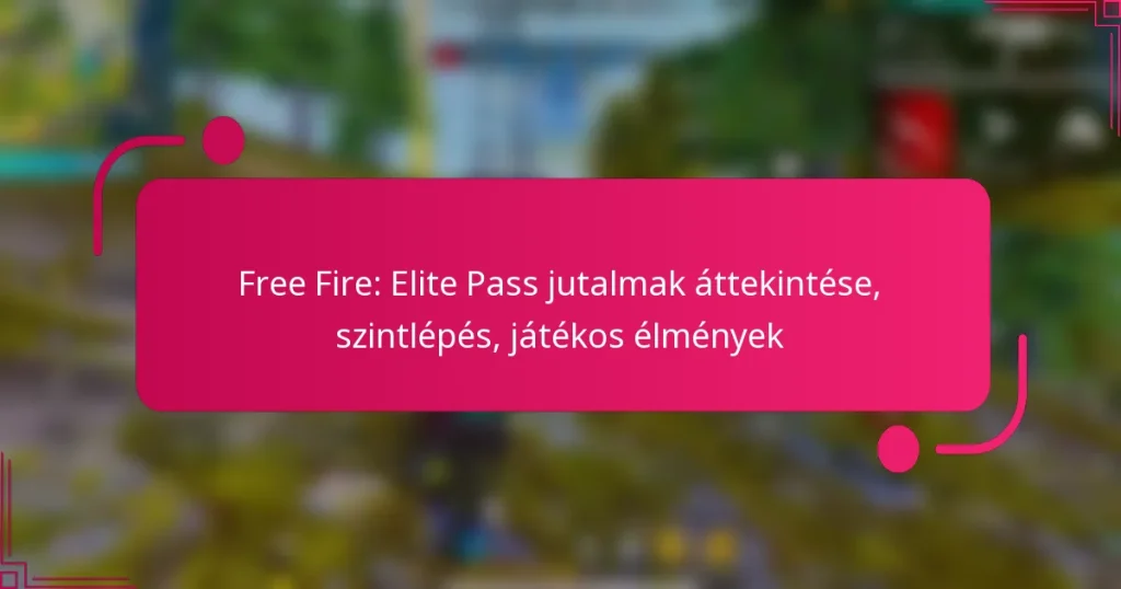 Free Fire: Elite Pass jutalmak áttekintése, szintlépés, játékos élmények