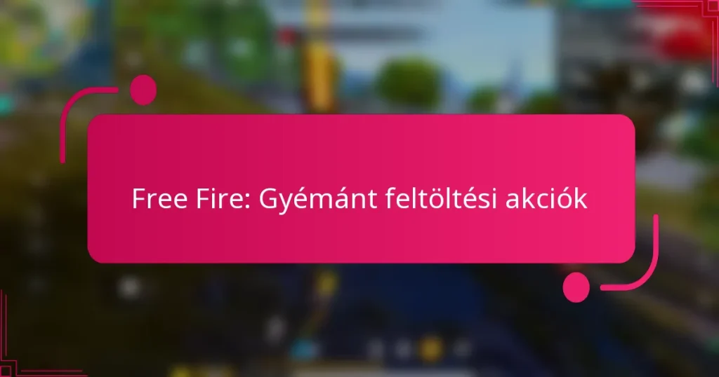 Free Fire: Gyémánt feltöltési akciók