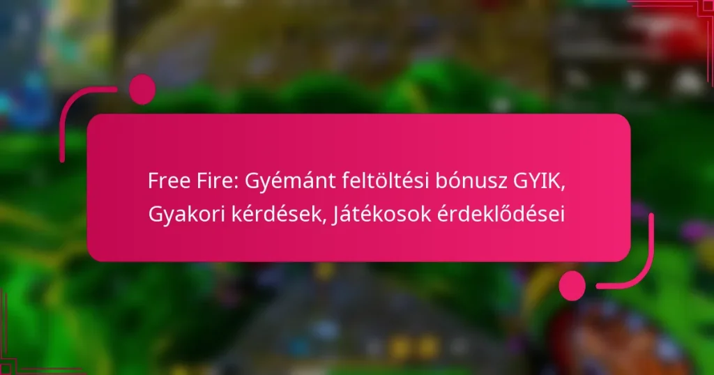 Free Fire: Gyémánt feltöltési bónusz GYIK, Gyakori kérdések, Játékosok érdeklődései