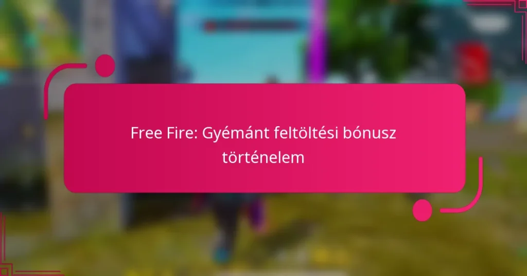 Free Fire: Gyémánt feltöltési bónusz történelem