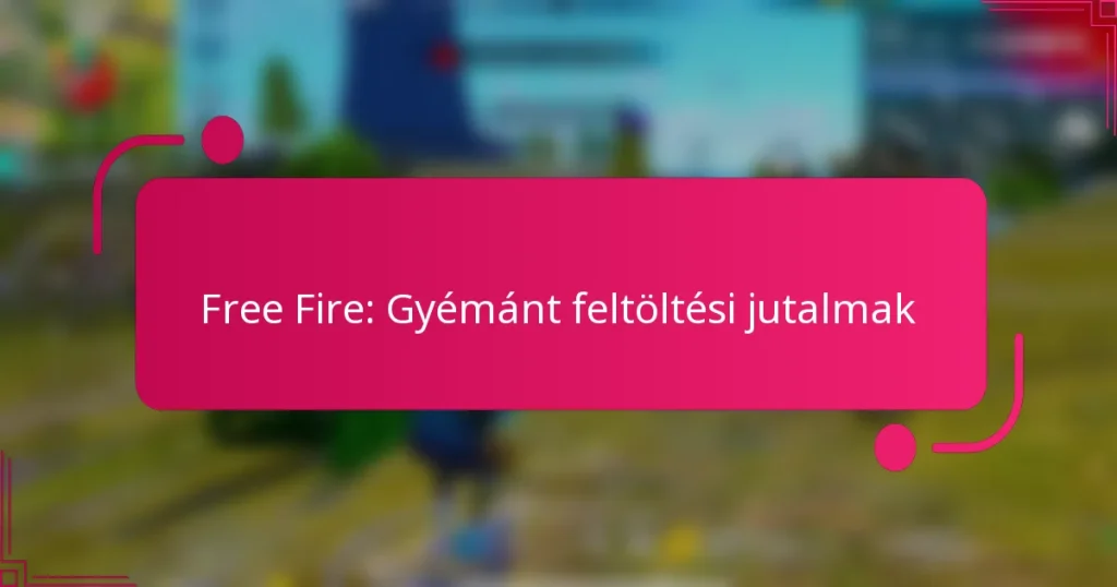 Free Fire: Gyémánt feltöltési jutalmak