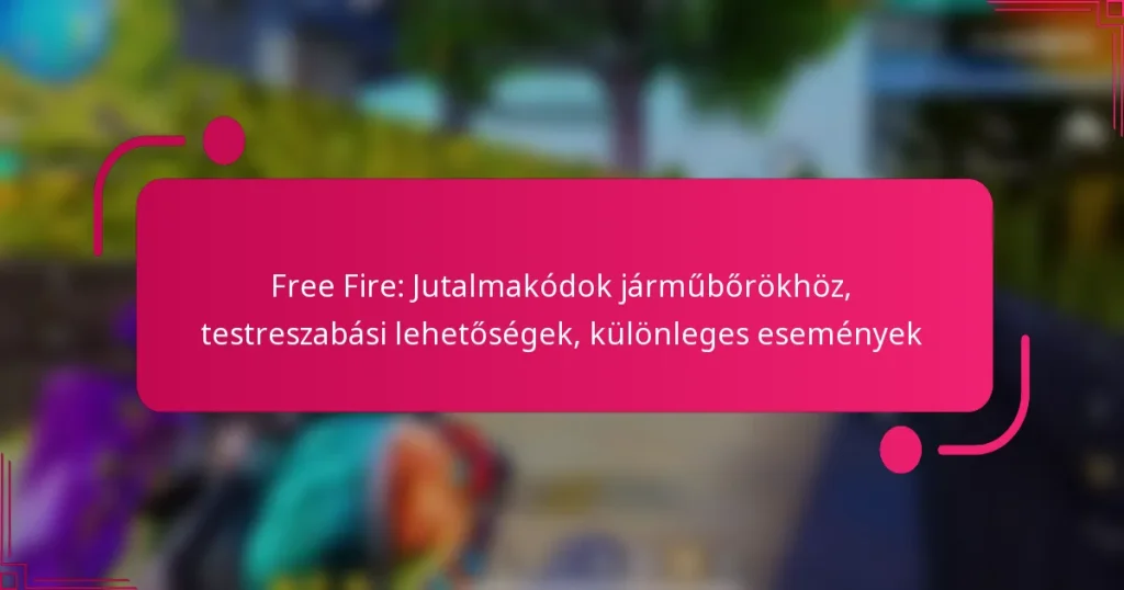 Free Fire: Jutalmakódok járműbőrökhöz, testreszabási lehetőségek, különleges események
