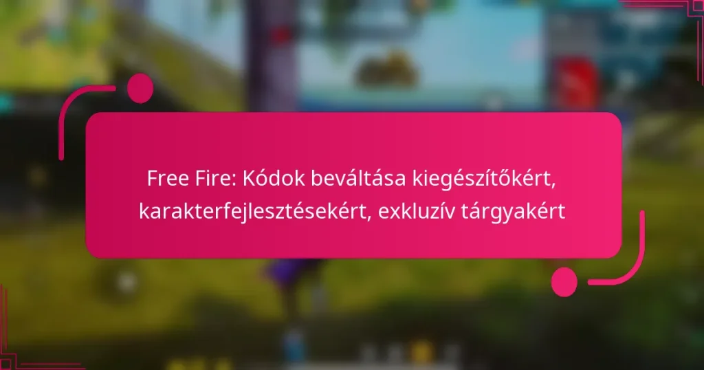 Free Fire: Kódok beváltása kiegészítőkért, karakterfejlesztésekért, exkluzív tárgyakért