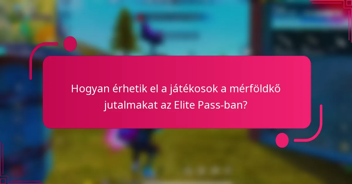 Hogyan érhetik el a játékosok a mérföldkő jutalmakat az Elite Pass-ban?