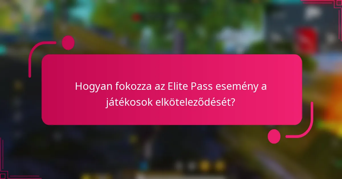 Hogyan fokozza az Elite Pass esemény a játékosok elköteleződését?