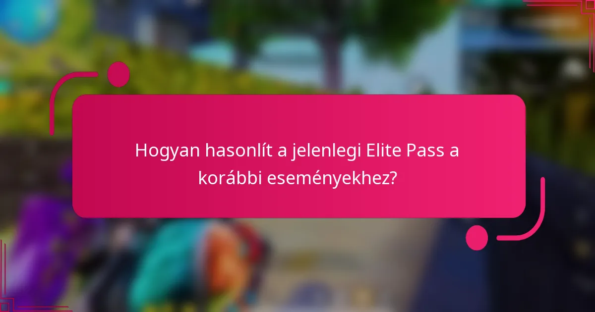Hogyan hasonlít a jelenlegi Elite Pass a korábbi eseményekhez?