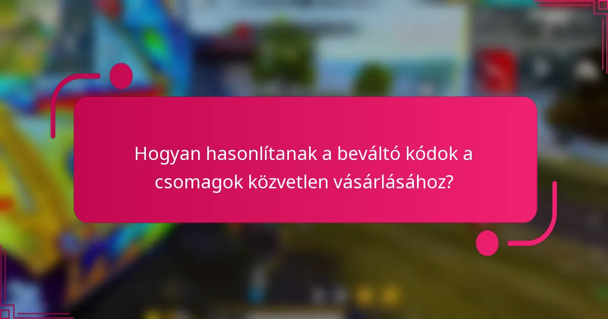 Hogyan hasonlítanak a beváltó kódok a csomagok közvetlen vásárlásához?