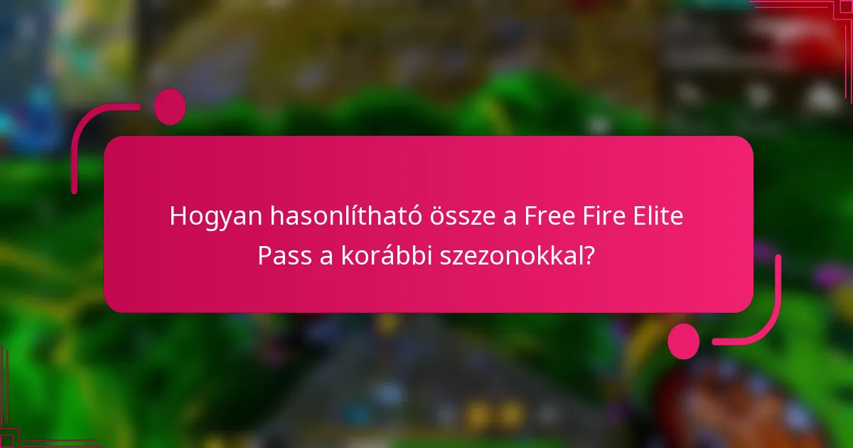 Hogyan hasonlítható össze a Free Fire Elite Pass a korábbi szezonokkal?