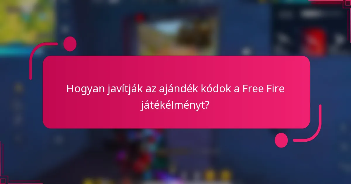 Hogyan javítják az ajándék kódok a Free Fire játékélményt?