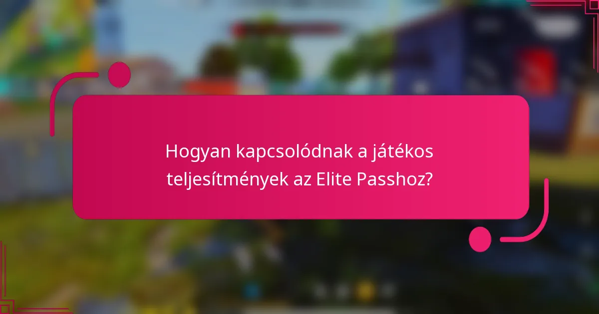Hogyan kapcsolódnak a játékos teljesítmények az Elite Passhoz?