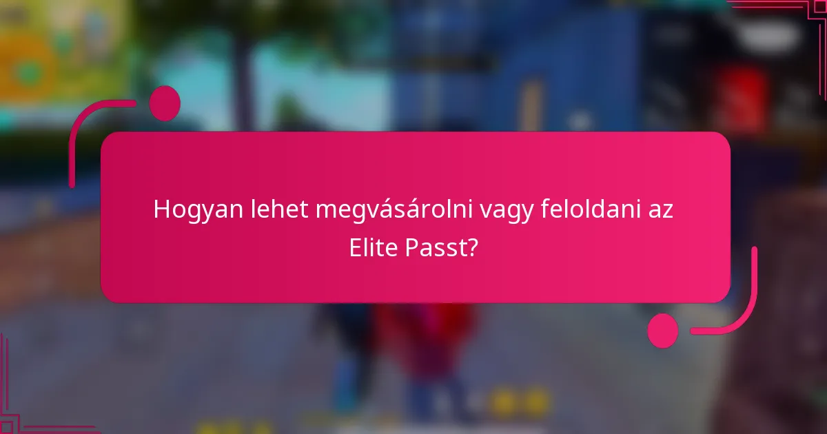 Hogyan lehet megvásárolni vagy feloldani az Elite Passt?