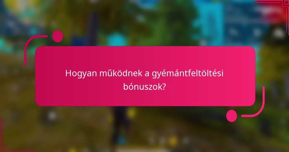 Hogyan működnek a gyémántfeltöltési bónuszok?