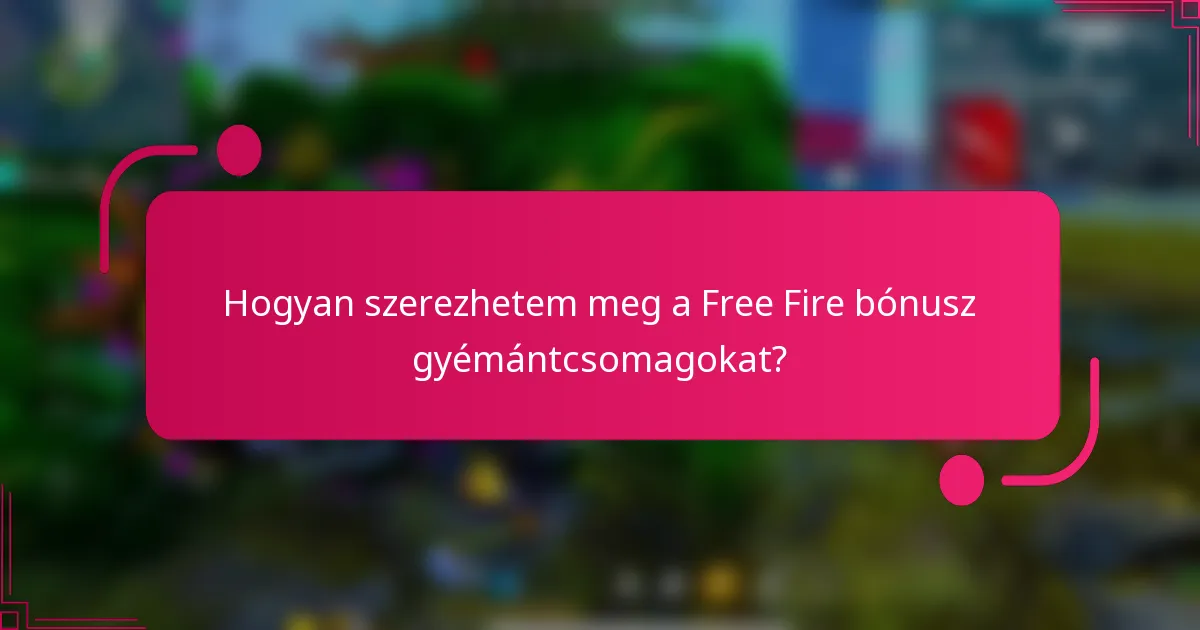 Hogyan szerezhetem meg a Free Fire bónusz gyémántcsomagokat?