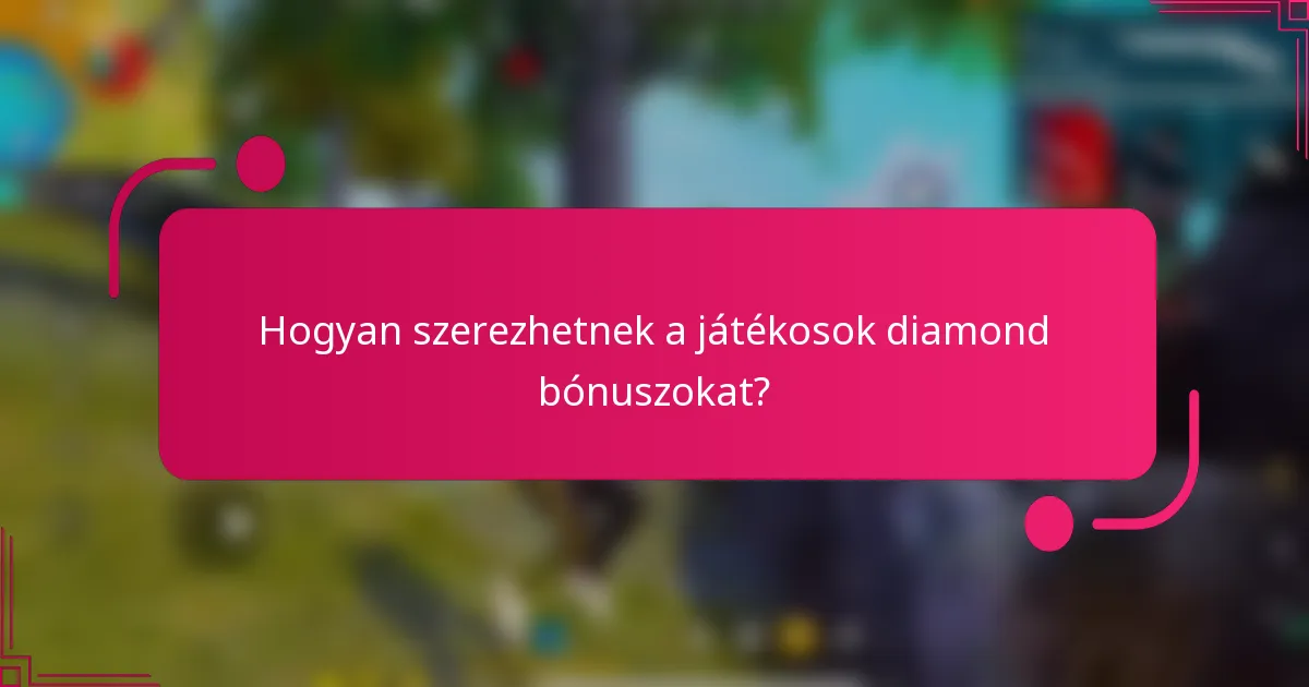 Hogyan szerezhetnek a játékosok diamond bónuszokat?