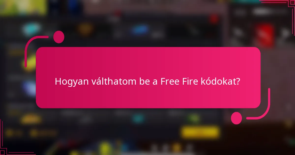 Hogyan válthatom be a Free Fire kódokat?