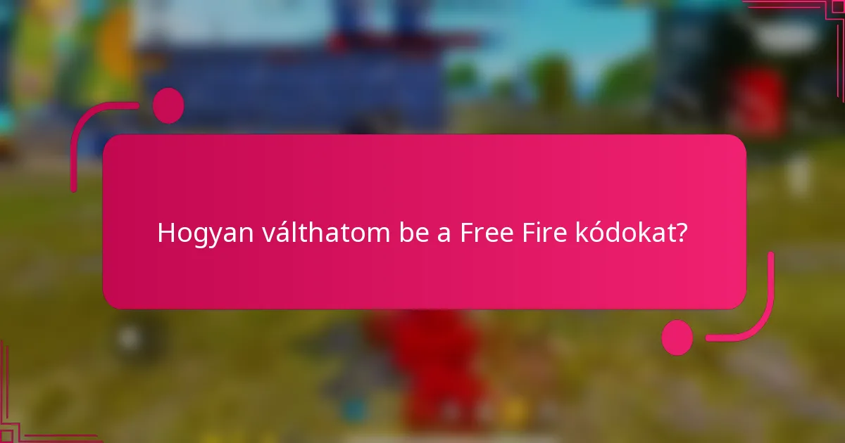 Hogyan válthatom be a Free Fire kódokat?