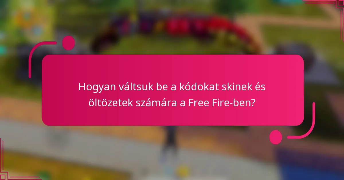 Hogyan váltsuk be a kódokat skinek és öltözetek számára a Free Fire-ben?