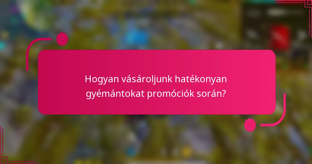 Hogyan vásároljunk hatékonyan gyémántokat promóciók során?