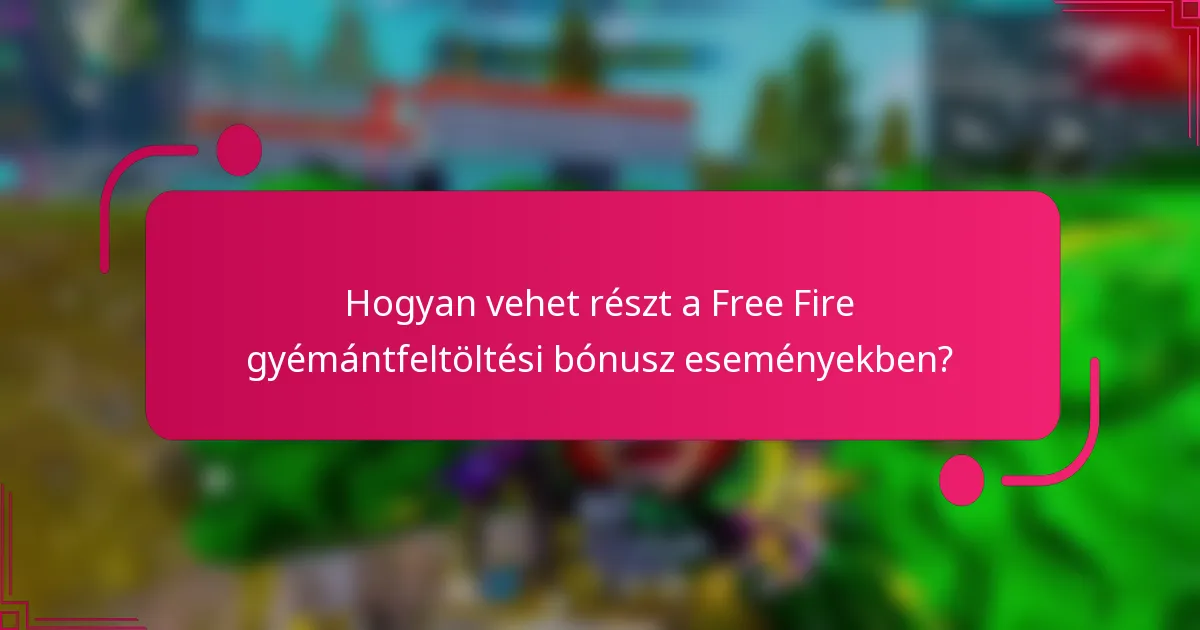 Hogyan vehet részt a Free Fire gyémántfeltöltési bónusz eseményekben?