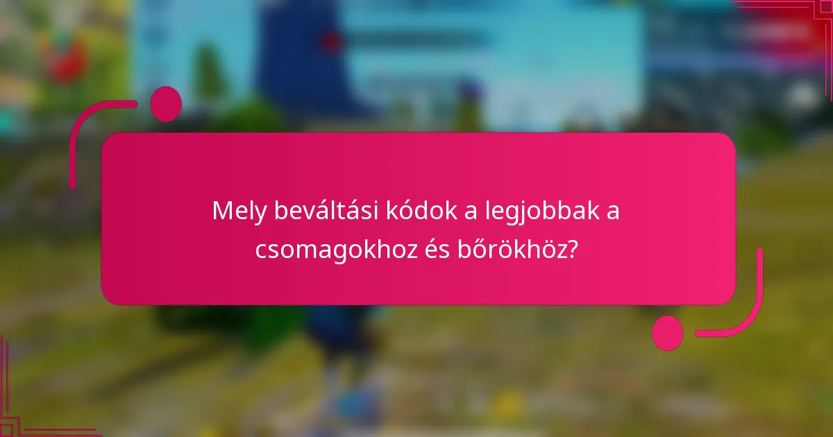 Mely beváltási kódok a legjobbak a csomagokhoz és bőrökhöz?