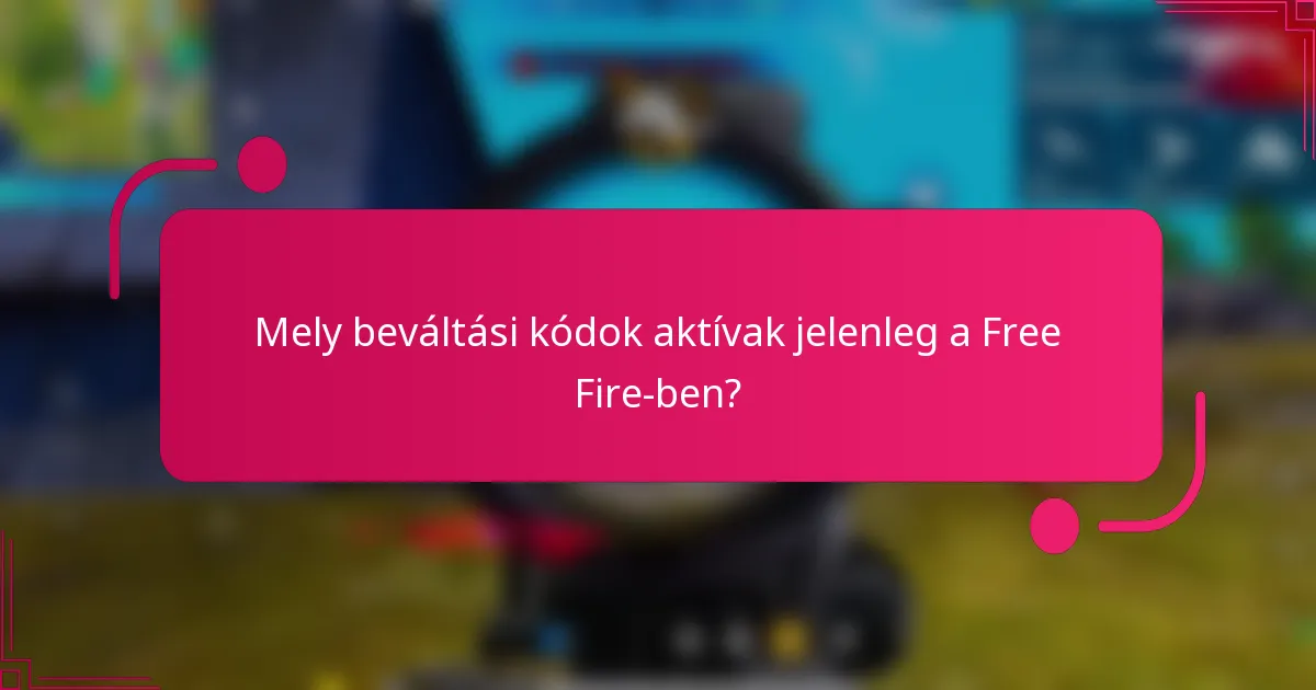 Mely beváltási kódok aktívak jelenleg a Free Fire-ben?