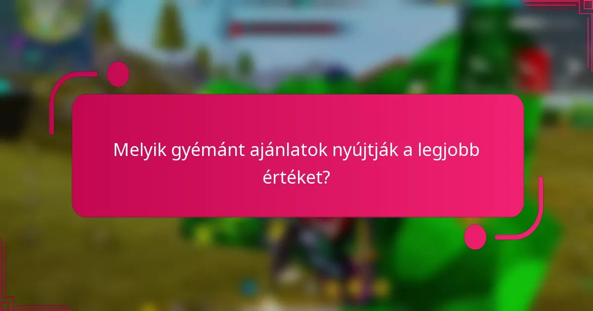 Melyik gyémánt ajánlatok nyújtják a legjobb értéket?
