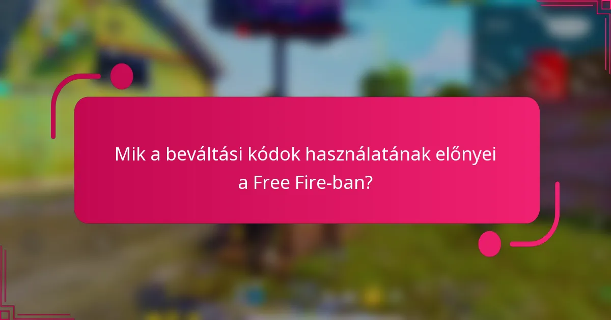 Mik a beváltási kódok használatának előnyei a Free Fire-ban?