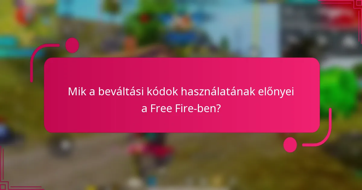 Mik a beváltási kódok használatának előnyei a Free Fire-ben?