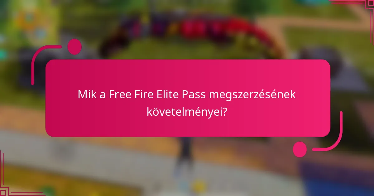 Mik a Free Fire Elite Pass megszerzésének követelményei?