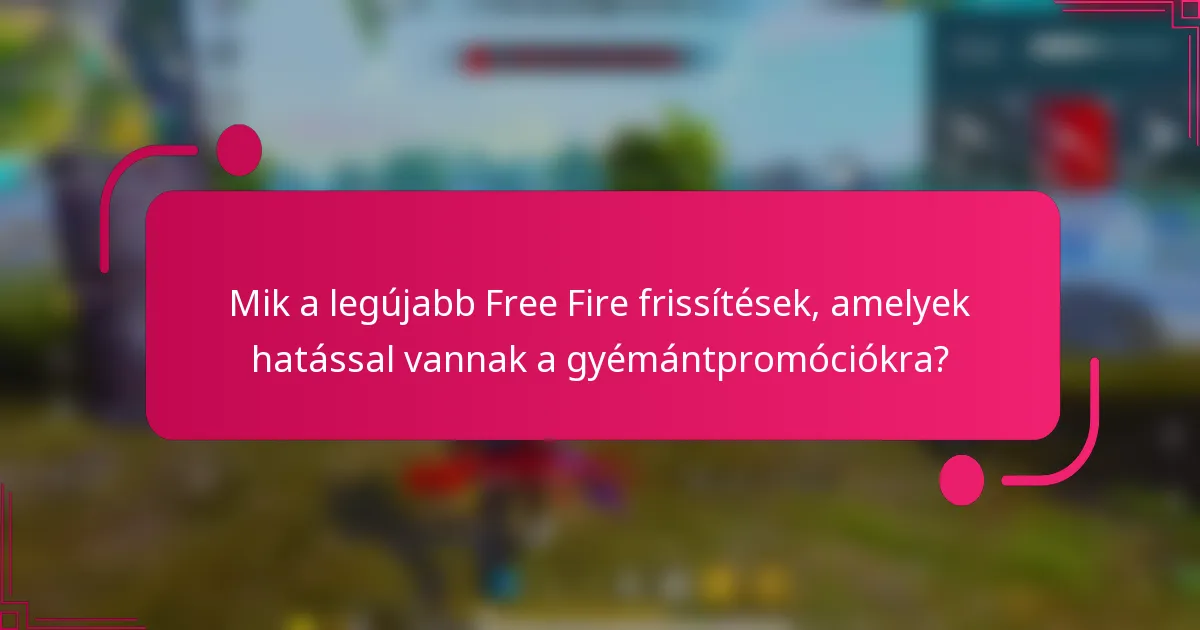 Mik a legújabb Free Fire frissítések, amelyek hatással vannak a gyémántpromóciókra?