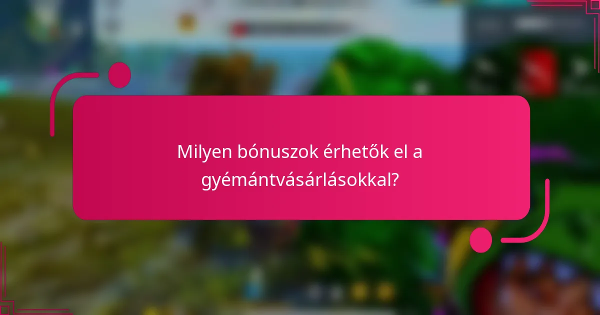 Milyen bónuszok érhetők el a gyémántvásárlásokkal?