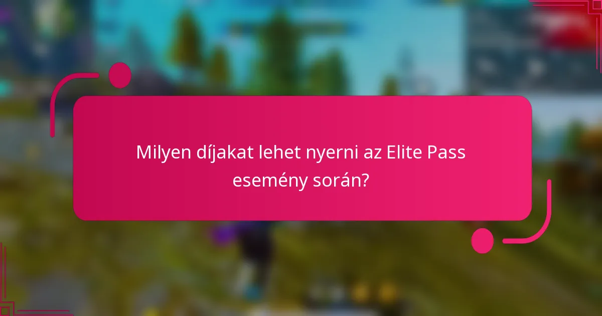 Milyen díjakat lehet nyerni az Elite Pass esemény során?