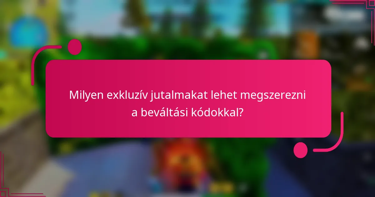 Milyen exkluzív jutalmakat lehet megszerezni a beváltási kódokkal?