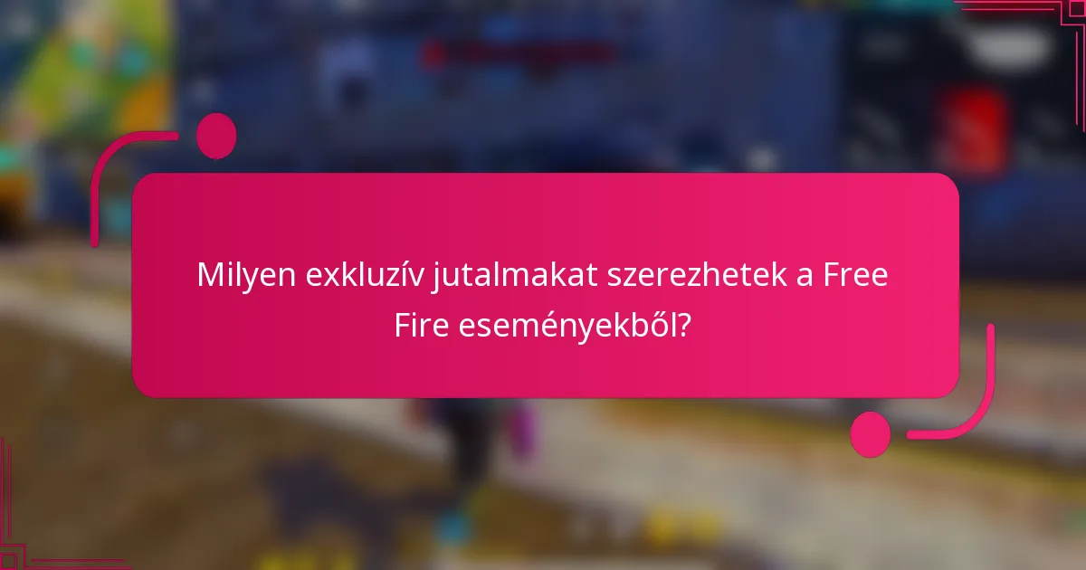 Milyen exkluzív jutalmakat szerezhetek a Free Fire eseményekből?