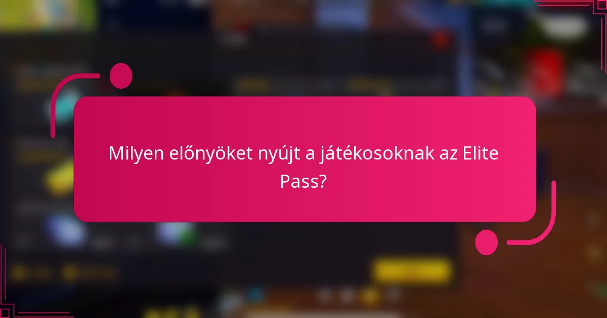 Milyen előnyöket nyújt a játékosoknak az Elite Pass?