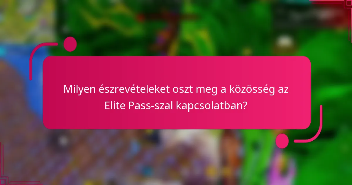 Milyen észrevételeket oszt meg a közösség az Elite Pass-szal kapcsolatban?