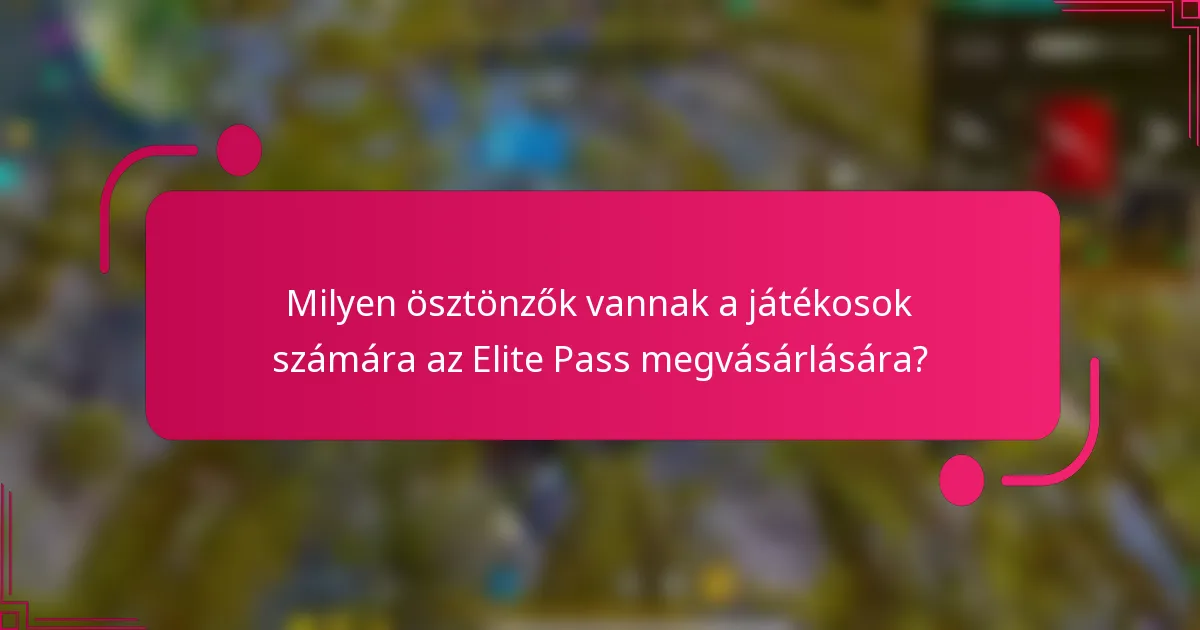 Milyen ösztönzők vannak a játékosok számára az Elite Pass megvásárlására?