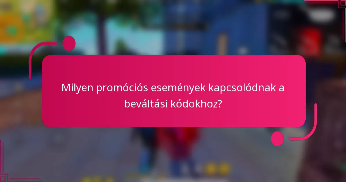 Milyen promóciós események kapcsolódnak a beváltási kódokhoz?