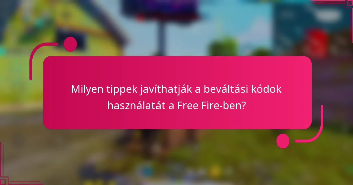 Milyen tippek javíthatják a beváltási kódok használatát a Free Fire-ben?